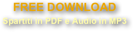 FREE DOWNLOAD
Spartiti in PDF e Audio in MP3
